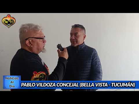 NOTICIAS AL DÍA: PABLO VILDOZA CONCEJAL (BELLA VISTA - TUCUMÁN)