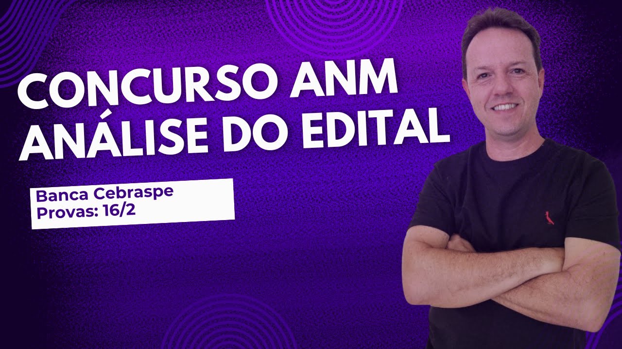 Concurso ANM - Análise do Edital 2024 com 220 VAGAS - Cebraspe