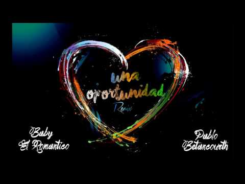 Una Oportunidad REMIX - Baby El Romantico Feat. Pablo Betancourth