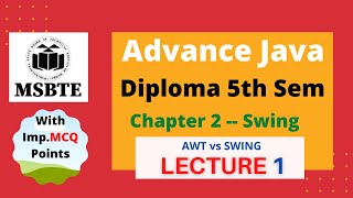 Diploma 5th Sem Advance Java Chapter 2 - Lecture 01 | AWT VS SWING  | MSBTE COMP and IT branches