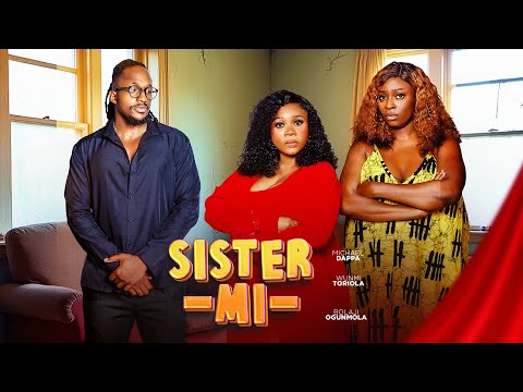 SISTER MI - Wunmi Toriola/ Micheal dappa / Bolaji ogunmola