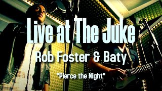 Live at the Juke - Rob Foster & Baty - Pierce the Night