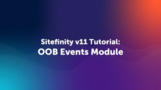 Creating and Managing Events with Sitefinity v.11 Events Module