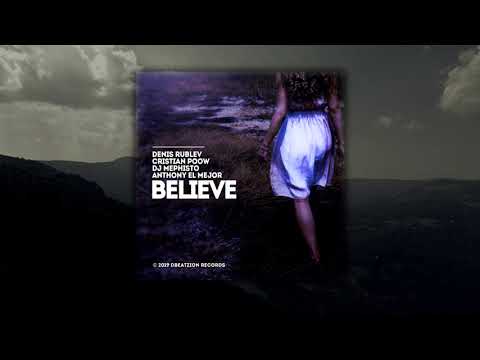 Denis Rublev, Cristian Poow, DJ Mephisto - Believe (feat. Anthony El Mejor)