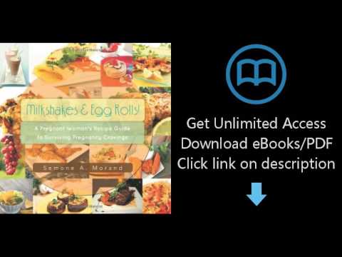 Download Milkshakes & Egg Rolls!: A Pregnant Woman's Recipe Guide to Surviving Pregnancy Craving PDF