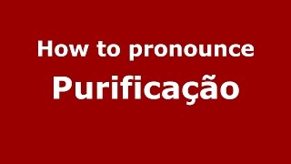 How to pronounce Purificação