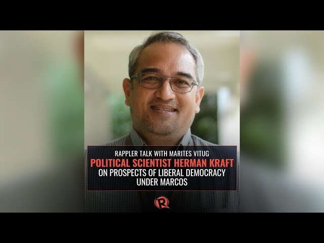 Rappler Talk: Herman Kraft on prospects of liberal democracy under Marcos