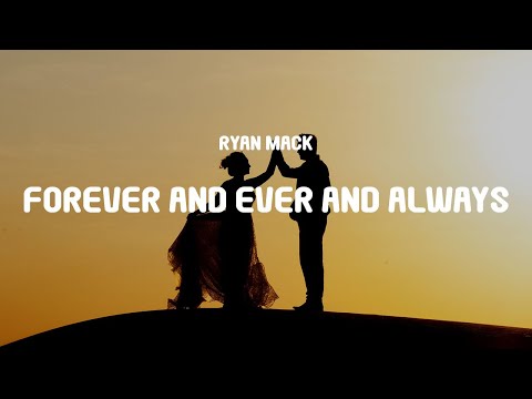 Ryan Mack - Forever and Ever and Always (The Softer Version) (Lyrics)