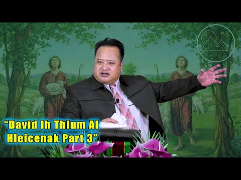 Dr. S. Tha Nei Fai - “David Ih Thlum Al Hleicenak -III” (Sermon)