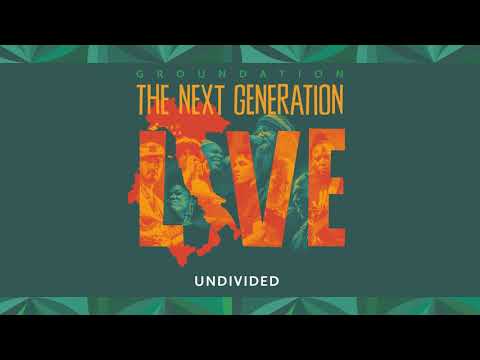 🎧 Groundation - Undivided (The Next Generation Live)
