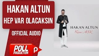 Hakan Altun - Hep Var Olacaksın - ( Official Audio )