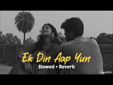 Ek Din Aap Yun [ Slowed + Reverb ] | 90's songs ll Lofi song ll Anjali music chanal ll #Lofisong