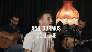 Anıl Durmuş - Gönlüme