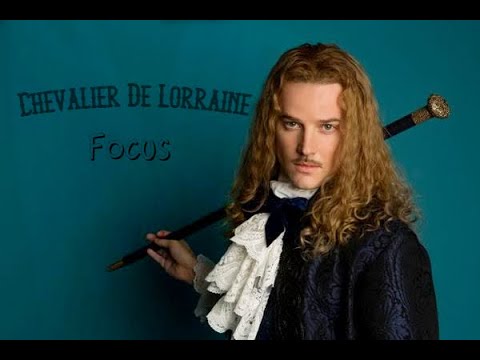 Chevalier De Lorraine ~ Focus
