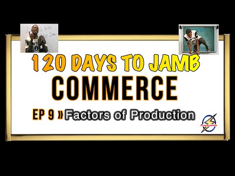 Factors of Production » 120 Days To Jamb Commerce - Episode 9