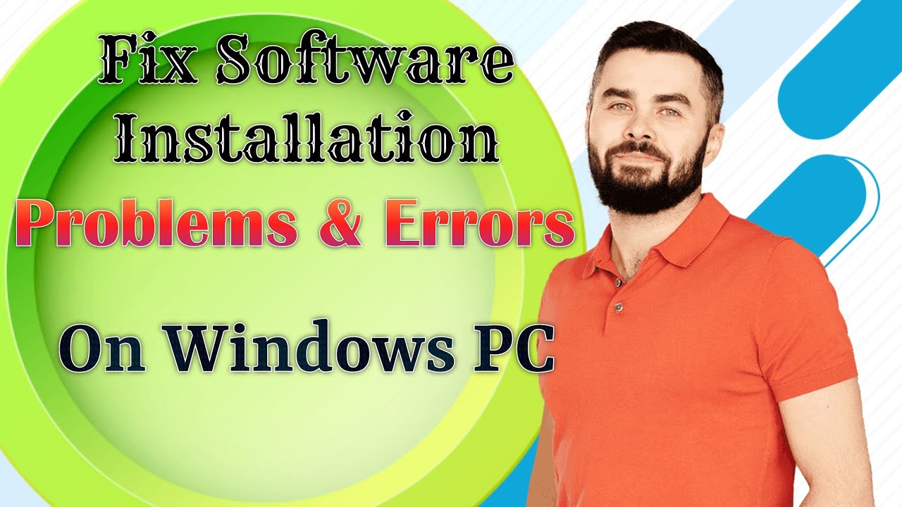 How To Fix Software Installation Problems and Errors on Windows PC