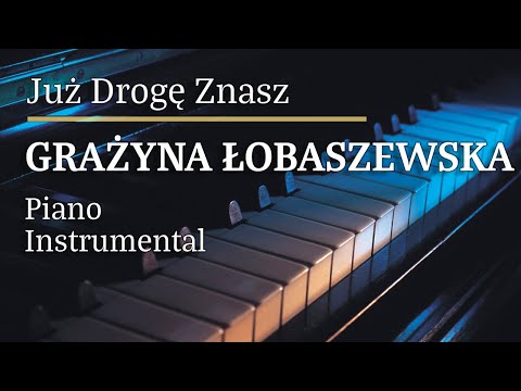 Grażyna Łobaszewska Już drogę znasz Piano Karaoke Version