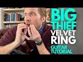 Velvet Ring By Big Thief Guitar Tutorial Guitar Lessons With Stuart