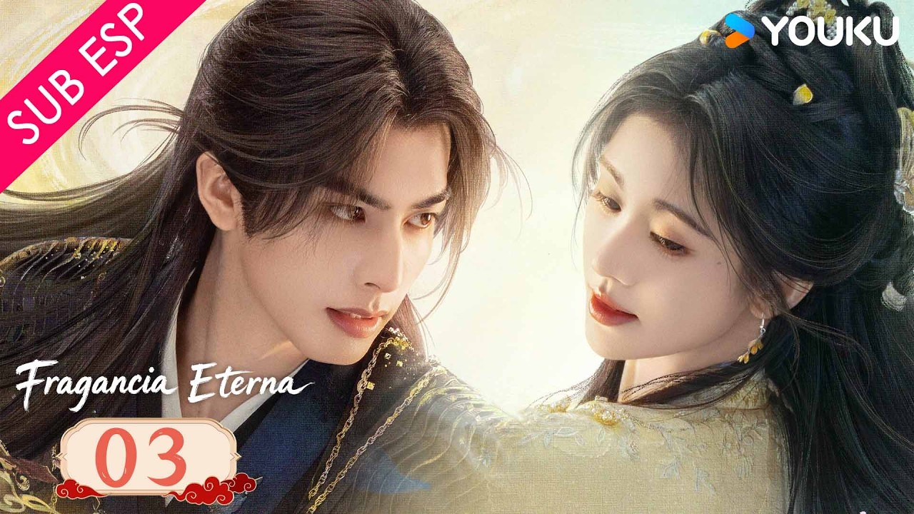 【SUB ESP】Fragancia Eterna EP03 | Una historia de amor predestinado en el reino inmortal 😍| YOUKU