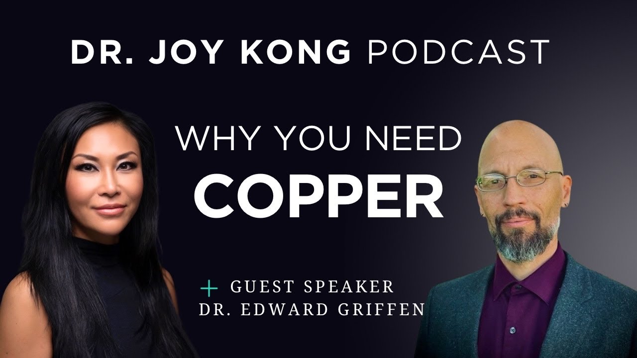 Why You Need Copper | Dr. Edward Griffen on THE DR. JOY. KONG PODCAST