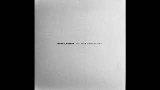 Mark Lanegan - I&#39;ll Take Care Of You