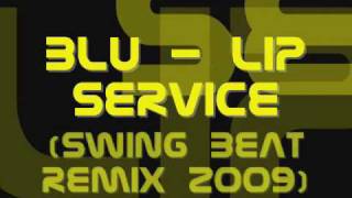 Blu - Lip Service(Swing Beat remix 2009).wmv
