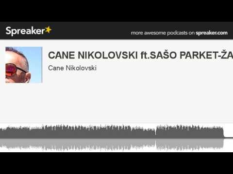 CANE NIKOLOVSKI ft.SAŠO PARKET-ŽAKLINA