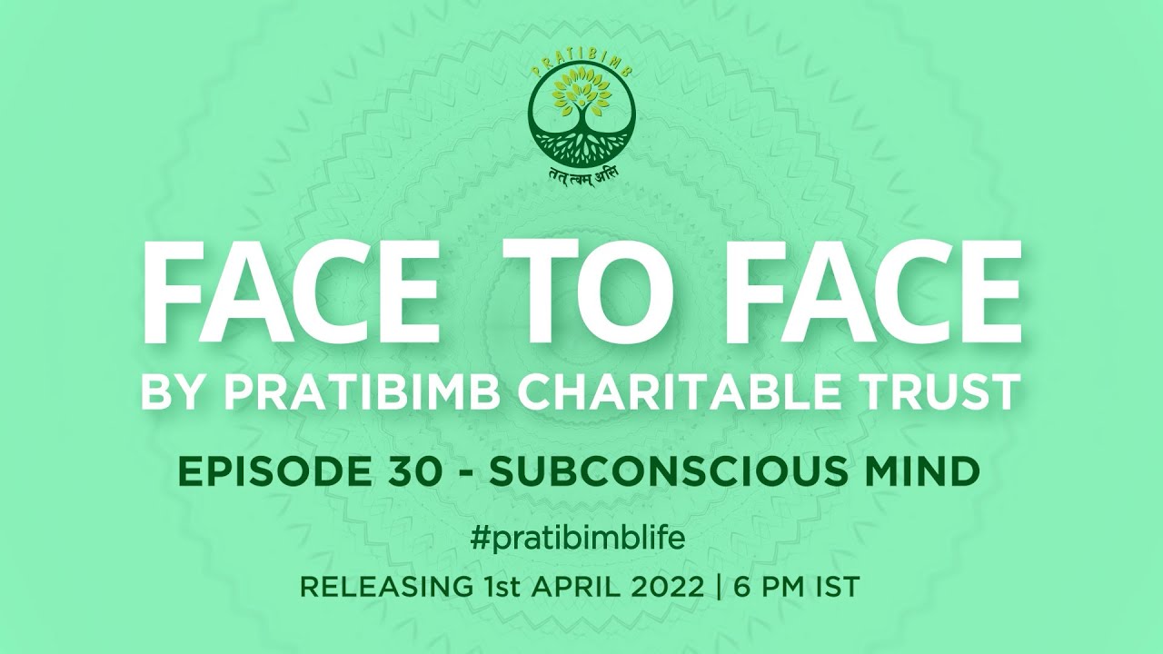 Episode 30 - Subconscious Mind- Face to Face by Pratibimb Charitable Trust #pratibimblife