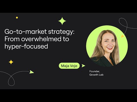 Go-to-market strategy: From overwhelmed to hyper-focused - YouTube