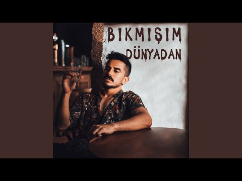 Bıkmışım Dünyadan