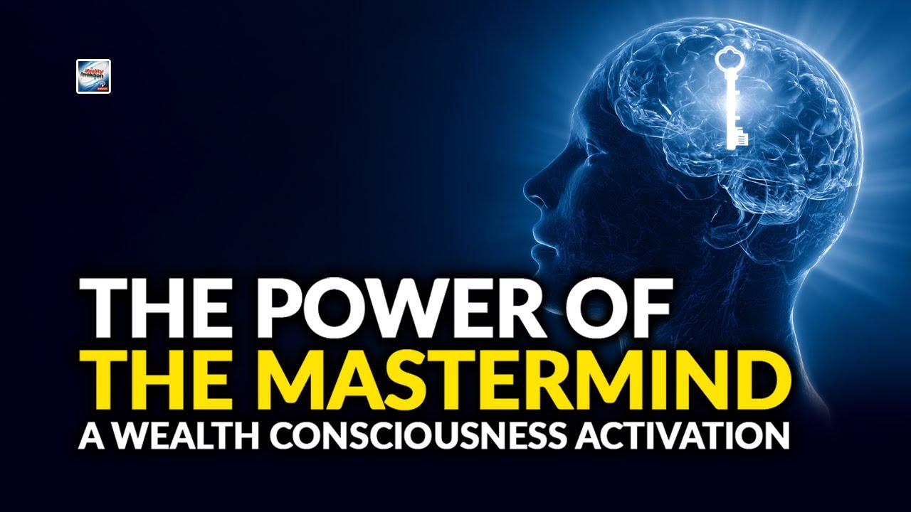 The Power Of The Mastermind - A Wealth Consciousness Activation