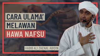 Download lagu Habib Ali Zaenal Abidin - Cara Ulama' Melawan Hawa Nafsu mp3