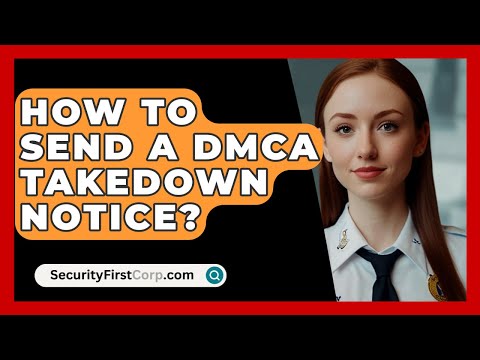 How To Send A DMCA Takedown Notice? - SecurityFirstCorp.com