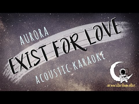 EXIST FOR LOVE Aurora (Acoustic Karaoke)