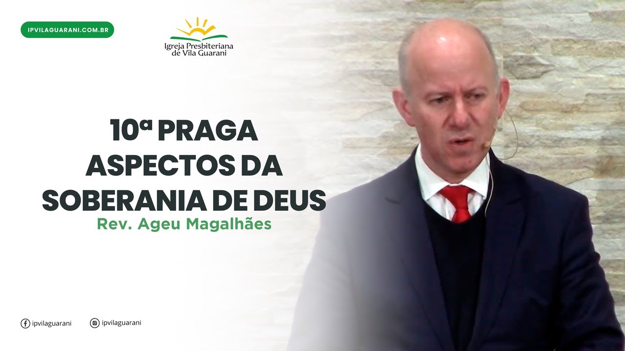 10ª Praga - Aspectos da Soberania de Deus - Êxodo 11 | Rev. Ageu Magalhães