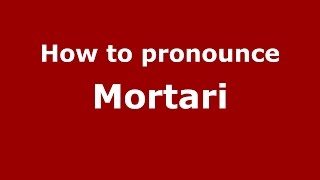 How to pronounce Mortari