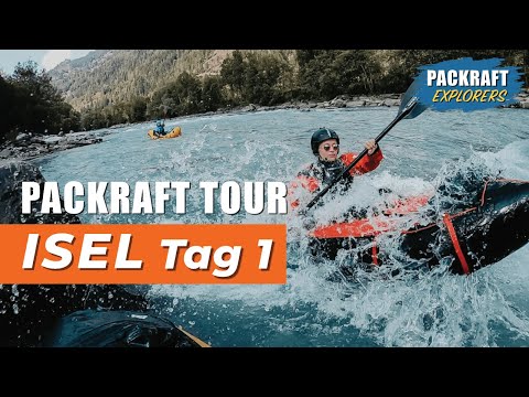 PACKRAFT TOUR: Isel - Huben - Ainet - Tag 1 (2019)