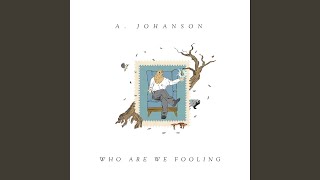 A. Johanson - Who Are We Fooling video
