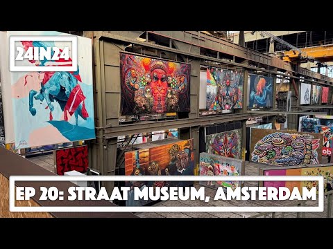 24in24 Ep 20: STRAAT Graffiti and Street Art Museum, Amsterdam.