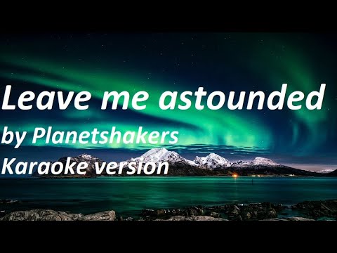 Leave me astounded by Planetshakers Karaoke version
