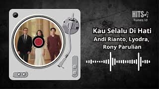Download lagu Kau Selalu Di Hati - Andi Rianto, Lyodra, Rony Parulian mp3