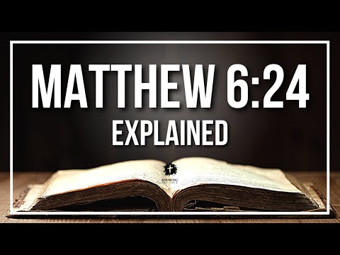 MATTHEW 6:24 Explained - What Does The Bible Verse MATTHEW 6:24 [KJV] REALLY Mean?
