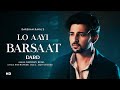 Lo Aayi Barsaat Lyrical Video Darshan Raval Lijo G Dard Naushad Khan