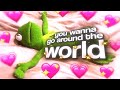 You Wanna Go Around The ｗｏｒｌｄ