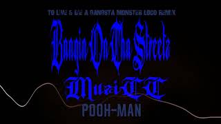 Pooh-Man-To Live &amp; Die A Gangsta (Monster Loco Remix) #BOTSM [BOTSM Official Audio]