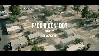 Trew x Uno - F*ck U Gon' Do? [ Official Music Video ]