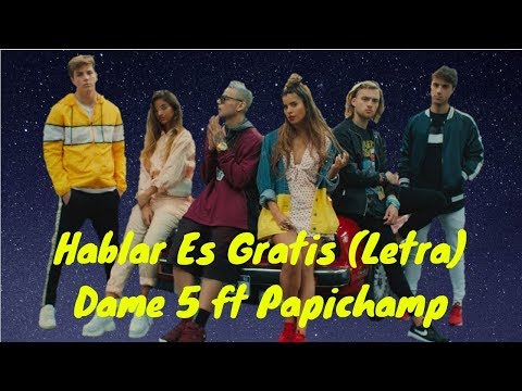 Hablar Es Gratis (Letra) - Dame 5 ft Papichamp