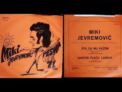 Miki Jevremović - Šta da mu kažem -1971- /vinyl-single/ MONO (Pesma leta 71.) *RIP*