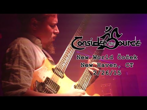Consider The Source: New World Čoček [2-Cam/4K] 2015-02-26 - New Haven, CT