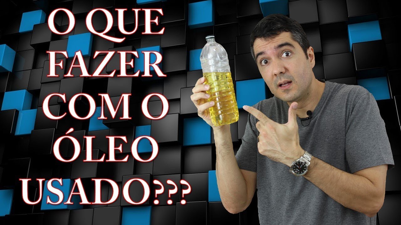 O QUE FAZER COM O ÓLEO USADO?